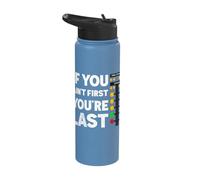 If You Ain't First You're Last Racing Theme Stainless Steel Insulated Water Bottle