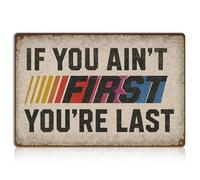 If You Ain'T First You'Re Last Tin Sign - Vintage Racing Wall Decor, Funny Metal Sign For Garage, Man Cave, Workshop, Bar - Distressed Retro Wall Art Gift For Men - Retro Metal Tin Sign 8X12 Inches