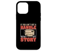 If You Ain't Got A Handle You Ain't Got A Story CB Radio Fan Case for iPhone 12 mini
