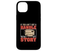 If You Ain't Got A Handle You Ain't Got A Story CB Radio Fan Case for iPhone 14 Plus