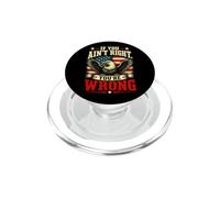 If You Ain't Right, You're WRONG - Conservative Humor PopSockets PopGrip for MagSafe