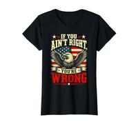 If You Ain't Right, You're Wrong - Conservative Humor Value Graphic T-Shirt, Women, Black, M