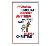 If You Are A Democrat, You Can Be Anything You Want To Be… Except A Christian: Based On The Bible & U.S. Democratic Party Platform For 2024 to 2028 (Matter Of Fact Books)