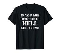 If You Are Going Through Hell Keep Going T-Shirt