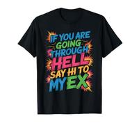 If You are Going Through Hell Say Hi to My Ex T-Shirt