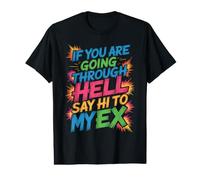 If You are Going Through Hell Say Hi to My Ex Value Graphic T-Shirt