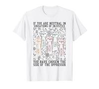 If You Are Neutral In Situations Of Injustice Human Rights T-Shirt