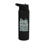 If You are Neutral in Situations of Injustice Social Rights Stainless Steel Insulated Water Bottle