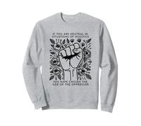 If You Are Neutral In Situations Of Injustice Sweatshirt
