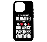 If you are not blaimg your partner Bid whist card game Case for iPhone 16 Pro