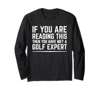 If You are Reading You Have Met a Golf Expert Funny Long Sleeve T-Shirt