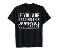 If You are Reading You Have Met a Golf Expert Funny T-Shirt