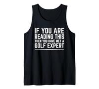If You are Reading You Have Met a Golf Expert Funny Tank Top