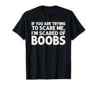 If You are Trying to Scare me i’m Scared of Boobs Halloween T-Shirt