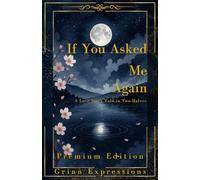 If You Asked Me Again [Premium Edition]: A Love Story Told In Two Halfs Through Poetry (If You Asked Me Again, I'd Still Say Yes.)