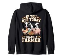 If You Ate Today Thank a Farmer Farm Life Zip Hoodie