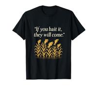 If You Bait It They Will Come Fishing Graphic Cornfield T-Shirt