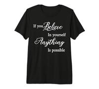 If You Believe in Yourself Anything is Possible Motivational Premium T-Shirt