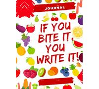 If You Bite It, You Write It!: Fruit-Themed Notebook for Journaling, Meal Notes, and Healthy Living | 8×11 Hardcover, 300 Pages, College-Ruled Lined Journal