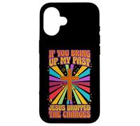 If You Bring Up My Past Jesus Dropped The Charges Christian Case for iPhone 16