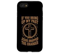 If You Bring Up My Past Jesus Dropped The Charges Christian Case for iPhone SE (2020) / 7/8