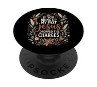 If You Bring Up My Past Jesus Dropped The Charges Christian PopSockets Adhesive PopGrip