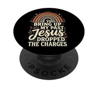 If You Bring Up My Past Jesus Dropped The Charges Christian PopSockets Adhesive PopGrip