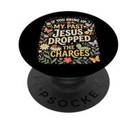 If You Bring Up My Past Jesus Dropped The Charges Christian PopSockets Adhesive PopGrip
