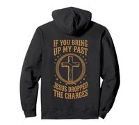 If You Bring Up My Past Jesus Dropped The Charges Christian Pullover Hoodie