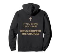 If You Bring Up My Past Jesus Dropped The Charges Christian Pullover Hoodie