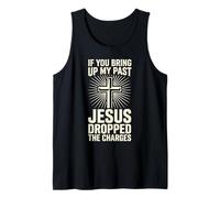 If You Bring Up My Past Jesus Dropped The Charges Christian Tank Top