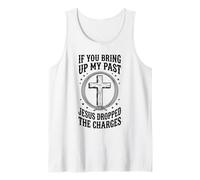 If You Bring Up My Past Jesus Dropped The Charges Christian Tank Top