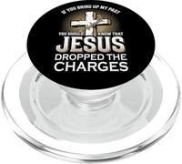 If You Bring Up My Past | Know Jesus Dropped The Charges PopSockets PopGrip for MagSafe