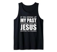 If You Bring Up My Past You Should Know Jesus Dropped Charge Tank Top