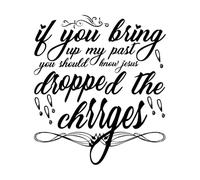 if You Bring up My Past You Should Know Jesus Dropped The chrrges1 Vinyl Wall Decals 42x47.8cm Removable Without Leaving Glue Black