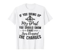 If You Bring Up My Past You Should Know That Jesus Dropped T-Shirt