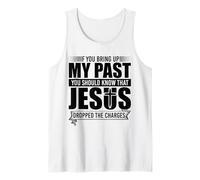 If You Bring Up My Past You Should Know That Jesus Dropped Tank Top