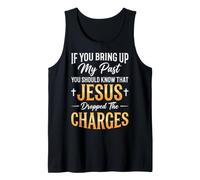 If You Bring Up My Past You Should Know that Jesus Dropped Tank Top