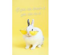 If You Can Dream It, You Can Do It: Bunny Motivational Quote Notebook - Yellow with Rabbit Photos | Cute gift for Women and Girls | 6 x 9 - 100 Lined Pages - Journal, Notebook, Diary, Composition Book