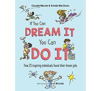 If You Can Dream It, You Can Do It: How 25 inspiring individuals found their dream jobs