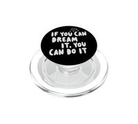 If You Can Dream It You Can Do It Motivation Quote Success PopSockets PopGrip for MagSafe