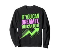 If You Can Dream It You Can Do It Motivation Quote Success Sweatshirt