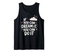 If You Can Dream It You Can Do It Motivation Quote Success Tank Top