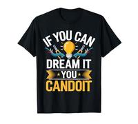 If You Can Dream It You Can Do It Motivational Quote T-Shirt