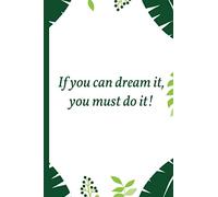 If you can dream it you must do it!: positive quote for your day