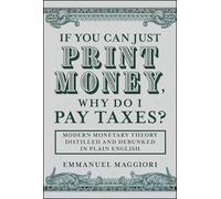 If You Can Just Print Money, Why Do I Pay Taxes?
