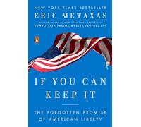 If You Can Keep It: The Forgotten Promise of American Liberty
