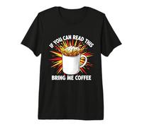 If You Can Read This Bring Me Coffee Premium T-Shirt