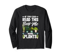 If You Can Read This Buy Me More Plants Funny Gardening Long Sleeve T-Shirt