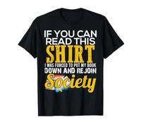 If You Can Read This I Had to Put My Book Down for You T-Shirt